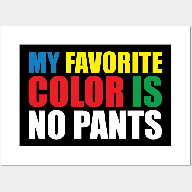 My Favorite Color Is No Pants Wall Art by teestaan